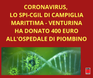 CORONAVIRUS, LO SPI-CGIL DI CAMPIGLIA MARITTIMA – VENTURINA DONA 400 EURO ALL’OSPEDALE DI PIOMBINO