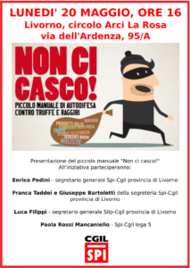 Lunedì 20 maggio a Livorno iniziativa dello SPi-Cgil: “Non ci casco!  Presentazione del piccolo manuale di autodifesa contro truffe e raggiri”.