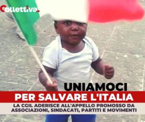 UNIAMOCI PER SALVARE L’ITALIA: LA CGIL ADERISCE ALL’ APPELLO PROMOSSO DA ASSOCIAZIONI, SINDACATI, PARTITI E MOVIMENTI