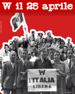 25 APRILE 2024, 79° ANNIVERSARIO DELLA LIBERAZIONE DAL NAZIFASCISMO: W L’ITALIA LIBERA!